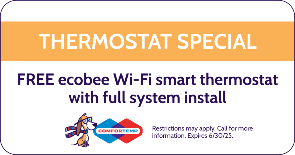 Thermostat Special. Free ecobee wi-fi smart thermostat with full system install. ComforTemp.